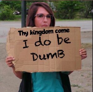 PHOTO Lauren Boebert Holding Carboard Sign That Says Thy Kingdom Come I Do Be Dumb Meme