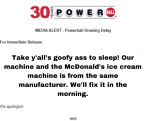 PHOTO Powerball Machine And McDonald's Ice Cream Machine Will Both Be Fixed In The Morning From The Same Company Meme