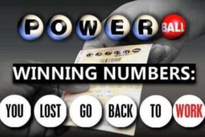 PHOTO Powerball Winning Numbers You Lost Go Back To Work Meme
