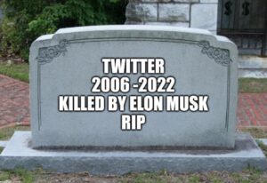 PHOTO Twitter 2006-2022 Killed By Elon Musk Rip Headstone Meme