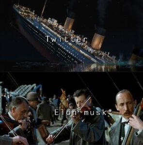PHOTO Twitter Is A Sinking Ship And Everyone Playing The Violin For Elon Mus While It Sinks Meme
