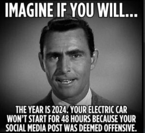 PHOTO Imagine If You Will The Year Is 2024 Your Eletric Car Won't Start For 48 Hours Because Your Social Media Post Was Deemed Offensive Meme