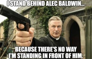 PHOTO I Stand Behind Alec Baldwin Because There's No Way I'm Standing In Front Of Him Meme