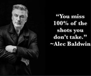 PHOTO You Miss 100% Of The Shots You Don't Take Alec Baldwin Meme