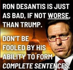 PHOTO Don't Be Fooled By Ron DeSantis' Ability To Form Sentences Meme