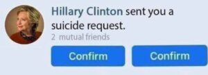 PHOTO Hillary Clinton Sent You A Suicide Request Meme