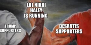 PHOTO Trump Supporters Vs Desantis Supporters LOL Nikki Haley Is Running Meme