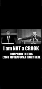 PHOTO I Am Not A Crook Compared To This Lying MF Right Here Donald Trump Meme