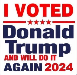 PHOTO I Voted For Donald Trump And Will Do It Again 2024