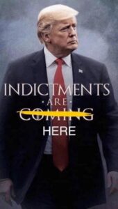 PHOTO Indictments Aren't Coming They're Here Donald Trump Meme