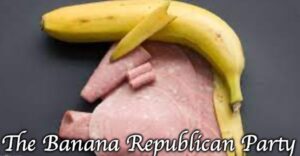 PHOTO The Banana Republican Party Meme