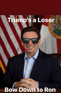 PHOTO Trump's A Loser Bow Down To Ron DeSantis Meme