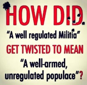 PHOTO How Did A Well Regulated Militia Get Twisted To Mean A Well-Armed Unregulated Populace American Mass Shootings Meme