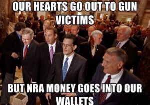 PHOTO Our Hearts Go Out To Gun Victims But NRA Money Goes Into Our Wallets Meme