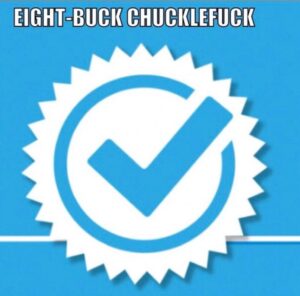 PHOTO Eight Buck Chuckle Fuck Twitter Verified Checkmark Meme