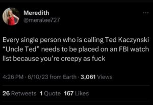 PHOTO Every Person Who's Calling Ted Kaczynski Uncle Ted Needs To Be Placed On An FBI Watch List