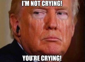 PHOTO I'm Not Crying You're Crying With Tears Staining Donald Trump's Face Meme