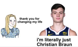 PHOTO Thank You For Changing My Life I'm Literally Just Christian Braun Meme