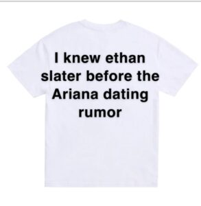 PHOTO I Knew Ethan Slater Before The Ariana Dating Rumors Put On A T-Shirt