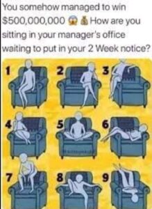 PHOTO You Win Powerball How Are You Sitting In Your Manager's Office Waiting To Put In Your 2 Week Notice Meme