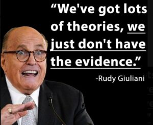 PHOTO We've Got Lots Of Theories We Just Don't Have The Evidence Rudy Giuliani Meme