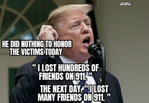 PHOTO Donald Trump Saying He Lost Hundreds Of Friends On 911 But Did Nothing To Honor The Victims Today Meme