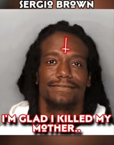 PHOTO Sergio Brown I'm Glad I Killed My Mother Meme