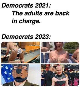 PHOTO Democrats The Adults Are Back In Charge 2021 Democrats 2023 Showing All Their Parts To The USA Meme