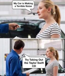 PHOTO My Car Is Making A Terrible Noise Take Out The Taylor Swift CD Meme