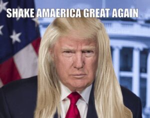 PHOTO Shake Amaerica Great Again Donald Trump Long Hair Meme