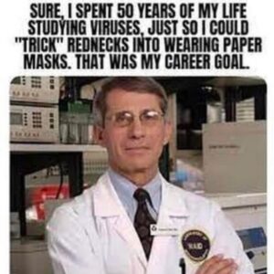 PHOTO Dr Fauci Tricking Rednecks Into Wearing Paper Masks Meme