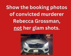 PHOTO Show The Booking Photos Of Convicted Murderer Rebecca Grossman Not Her Glam Shots