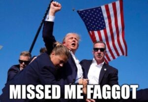 PHOTO Missed Me Faggot Donald Trump Meme