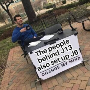 PHOTO The People Behind J12 Also Set Up J6 Change My Mind Meme