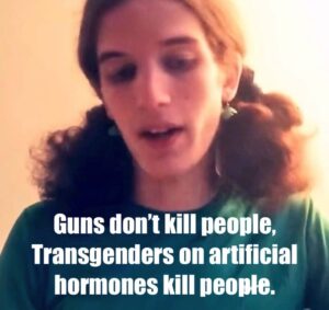PHOTO Guns Don't Kill People Transgenders On Artifical Hormones Kill People Robin Westman Meme