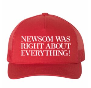 PHOTO Newsom Was Right About Everything Hat