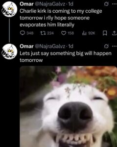 PHOTO Dude Named Omar Tweeted Yesterday That Charlie Kirk Was Coming To His College And That He Hopes Someone Evaporates Him