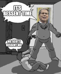 PHOTO It's Bessent Time Scott Bessent Beating People Asses Meme