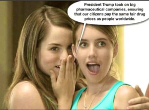 PHOTO Trump Took On Big Pharmaceutical Companies Ensuring That Our Citizens Pay The Same Fair Drug Prices As People Worldwide Meme