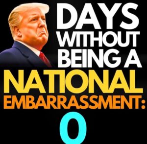 PHOTO Donald Trump Has Gone Zero Days Without Being A National Embarrassment