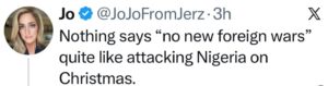 PHOTO JoJoFromJerz Says Nothing Says No Foreign Wars Like Attacking Nigeria On Christmas