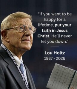 PHOTO Lou Holtz Says You Should Put Your Faith In Jesus If You Want To Be Happy For A Lifetime